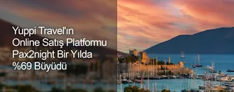 Yuppi Travel'ın Online Satış Platformu Pax2night Bir Yılda %69 Büyüdü