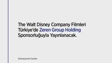 The Walt Disney Company Filmleri Türkiye’de Zeren Group Holding Sponsorluğuyla Yayınlanacak