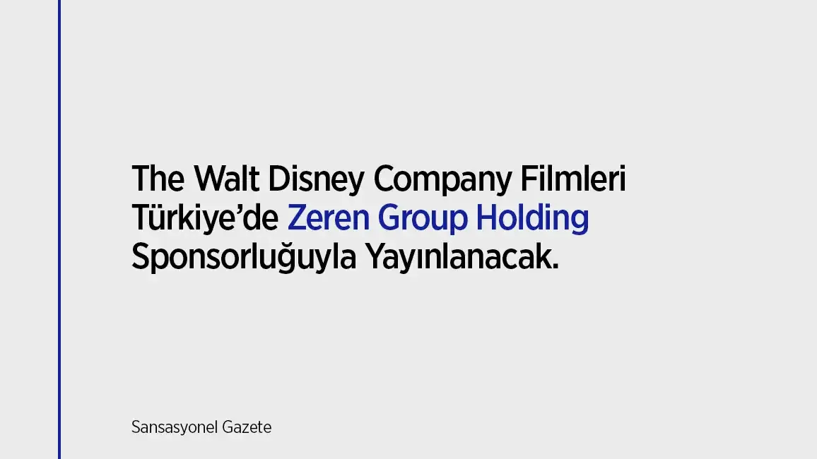 The Walt Disney Company Filmleri Türkiye’de Zeren Group Holding Sponsorluğuyla Yayınlanacak